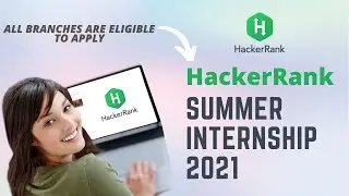 HackerRank Summer Internship 2021 | Software Engineering Internship