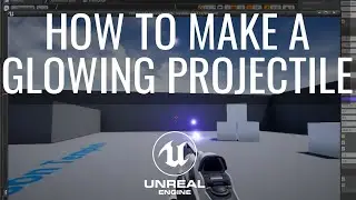 How To Make A Glowing Projectile In Unreal Engine Tutorial