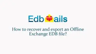 EdbMails 3.3.2.19 - How to Convert Offline Exchange EDB to PST Effortlessly?