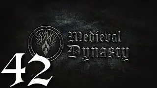 В ПОИСКАХ МУЖЧИН ► Medieval Dynasty v 2.1.1.1 (2 сезон)прохождение ►42