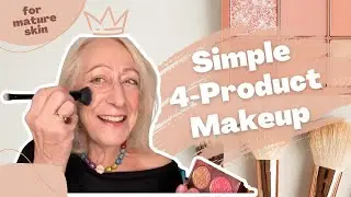 Full Face Makeup for Mature Skin - with Only 4 Products!