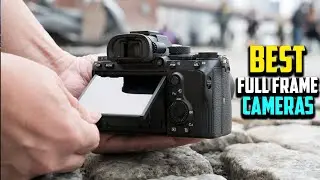 Top 10 Best Full Frame Cameras 2023 Reviews