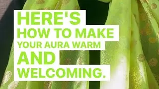 How to make your aura warm and welcoming