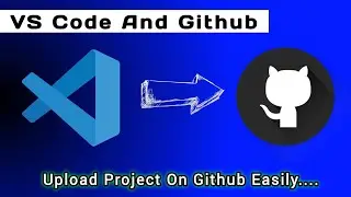 How To Add Project to Github From Visual Studio Code  | Project ko Github pr Upload Kaise Kre ?