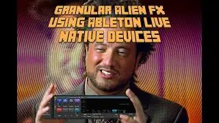 Granular Alien FX using Ableton Live native devices