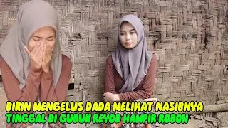 MENGELUS DADA...‼️MELIHAT KEADAAN DAN NASIB NENG LIA GADIS DESA HARUS TINGGAL DI GUBUK REYOD