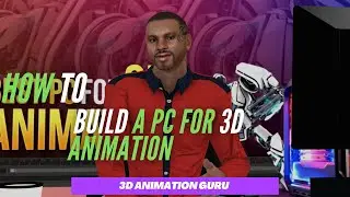 How to build a pc for animation/how to build a pc for 3d animation