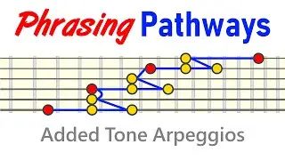 Versatile Lead Phrasing Pathways - Added Tone Arpeggios