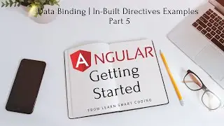Angular Getting Started | Data Bindings | In-Built Directives Examples | Part 5 | Learn Smart Coding