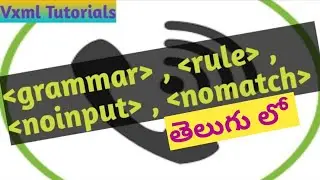 VXML Tutorials in #telugu   #7 -  #grammar, #rule, #noinput, #nomatch Elements