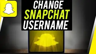 How to Change Username on Snapchat