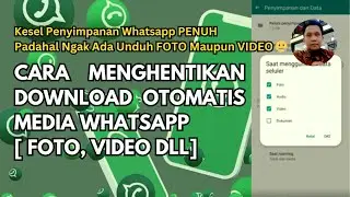 Cara Menghentikan Download Otomatis Media Whatsapp [Foto, Video, dll]