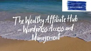 The Wealthy Affiliate Hub - Wordpress Access and Management