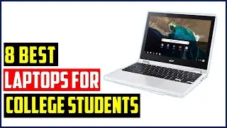 TOP 8 Best Laptops for College Students 2022.