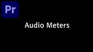 How to Use Audio Meters in Adobe Premiere Pro CC 2020 Video