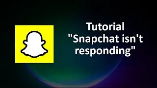 How To Fix Snapchat App Isnt Responding Error Android & Ios