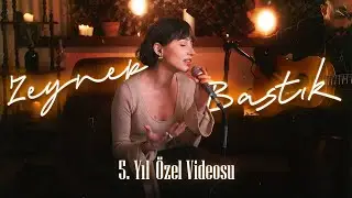 5. Yıl Özel Videosu - Zeynep Bastık