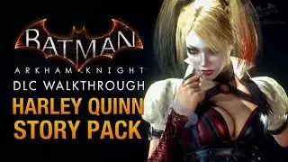 Batman: Arkham Knight - Harley Quinn Story Pack (Full DLC Walkthrough)