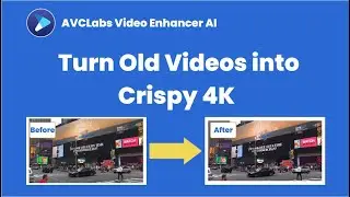 Best Video Quality Enhancer to Turn Old Videos into Crispy 4K | AVCLabs Video Enhancer AI