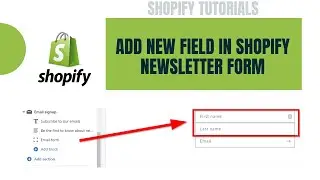 Learn How To Add New Fields in Shopify Newsletter Form - First and Last Name Field in Newsletter