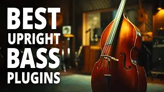 Best Upright Bass Plugins 2024!