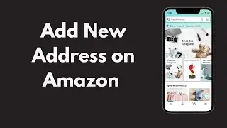 How to Add New Address on Amazon App (Quick & Simple)