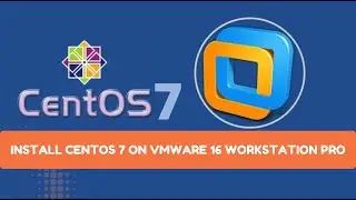 How to Install Centos 7 on VMware16 Workstation Pro 