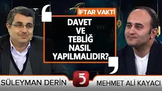 İslam'da Davet ve Tebliğ - İftar Vakti - Mehmet Ali Kayacı - Süleyman Derin