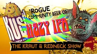 The KRAUT+REDNECK Show | Craft Beer Review | Hazy IPA | ROGUE Batsquatch | COMMUNITY BEER Kush | 15