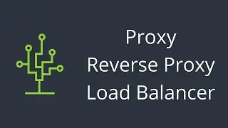 Proxy vs Reverse Proxy vs Load Balancer