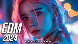 EDM Music Mix 2024🎧Mashups & Remixes Of Popular Songs🎧Bass Boosted 2024