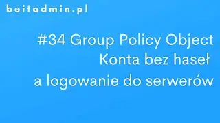 #34 GPO - Blokowanie logowania dla kont bez haseł  | Lektor PL