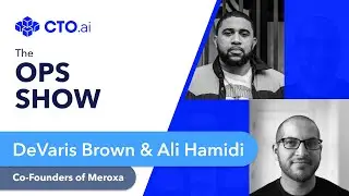 📺 EP32: Data Infra & Heroku w/ DeVaris Brown & Ali Hamidi, Co-Founders of Meroxa | The Ops Show