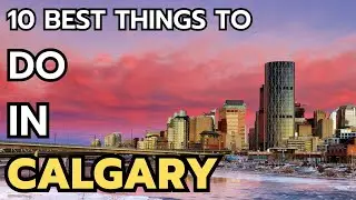 The 10 Best Things to do in Calgary in 2024 & 2025