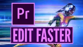 How to SAVE TIME & Edit Efficiently in Premiere Pro CC