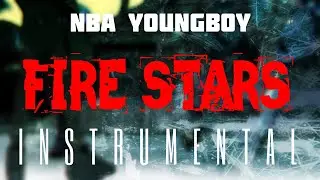 NBA YoungBoy - Fire Stars [INSTRUMENTAL] | ReProd. by IZM