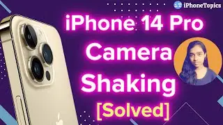 iPhone 14 Pro/ iPhone 14 Pro Max Camera Shaking & Vibrating [Solved]