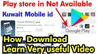 Kuwait mobile ID how to download in mobile play store in not available mobile ID then how download