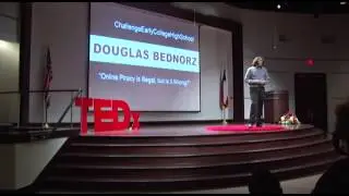 Online piracy is illegal, but is it wrong? | Douglas Bednorz | TEDxChallengeEarlyCollegeHighSchool