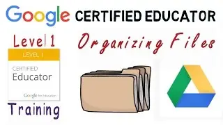 Google Certified Educator Exam: Organizing Files and Folders