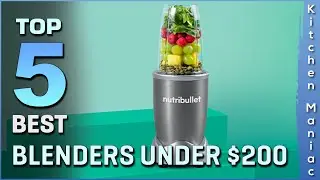 Top 5 Best Blenders Under $200 Review in 2023