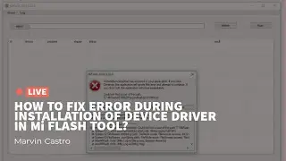 How to fix error during Installation of device Driver in Mi Flash Tool