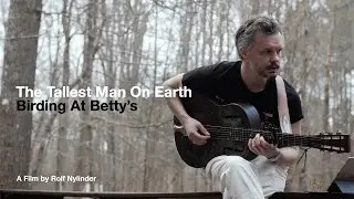 The Tallest Man On Earth - Birding At Betty's