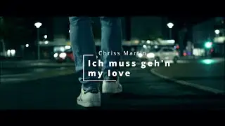 Chriss Martin - Ich muss geh'n my love (Offizielles Video)