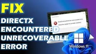 Solution : "DirectX Encountered an Unrecoverable Error" in Windows