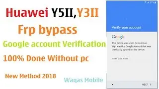 Huawei Y5II, y3II Lua-l22 , lua-l21 Frp Unlock / bypass without Pc 2018 by waqas mobile