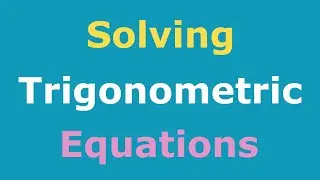 Solving Trigonometric Equations and Inequalities Full Course