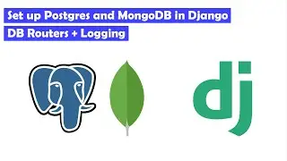 Set up Postgres and MongoDB in Django | Docker, DB Routers, Logging