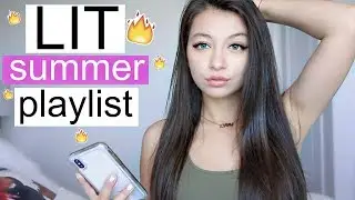 My LIT AF Summer Playlist 2018!!!