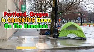 Portland Finally Enforces Laws On Homeless